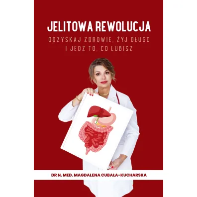 Jelitowa rewolucja. Odzyskaj zdrowie, �yj d�ugo i jedz to, co lubisz