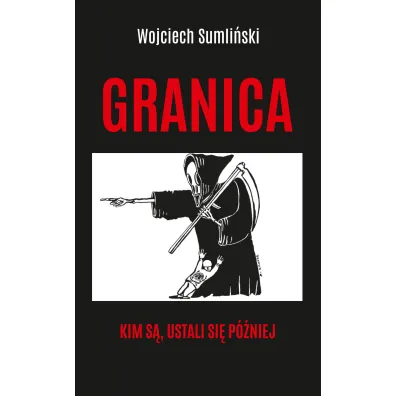 Granica. Kim s�, ustali si� p�niej - Wojciech Sumli�ski