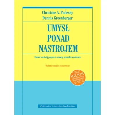 Umys� ponad nastrojem. Zmie� nastr�j poprzez zmian� sposobu my�lenia - Dennis Greenberger, Christine A. Padesky