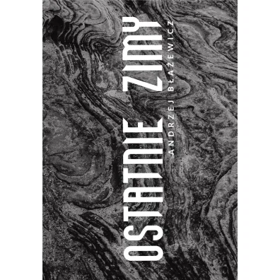 Ostatnie zimy - Andrzej  B�a�ewicz
