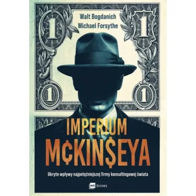 Imperium McKinseya. Ukryte wp�ywy najpot�niejszej firmy konsultingowej �wiata