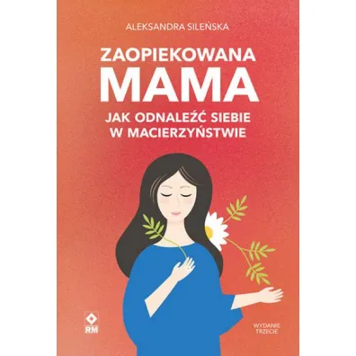 Zaopiekowana mama - Aleksandra  Sile�ska
