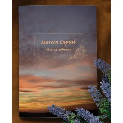 Wiersze zebrane - Marcin Cupia�