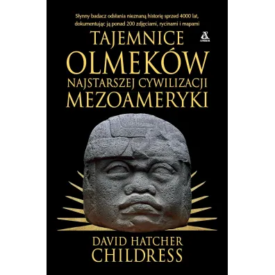 Tajemnice Olmek�w, najstarszej cywilizacji Mezoameryki - David Hatcher Childress