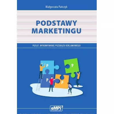 Podstawy marketingu. Podrcznik do kwalifikacji PGF.07. Wykonywanie przekazu reklamowego - Magorzata Paczyk