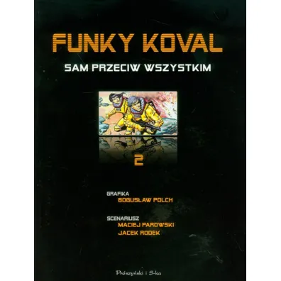 Sam Przeciw Wszystkim. Funky Koval. Tom 2 - Bogus�aw Polch, Jacek Rodek, Maciej Parowski