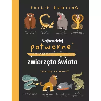 Najbardziej potworne zwierzta wiata - Philip  Bunting