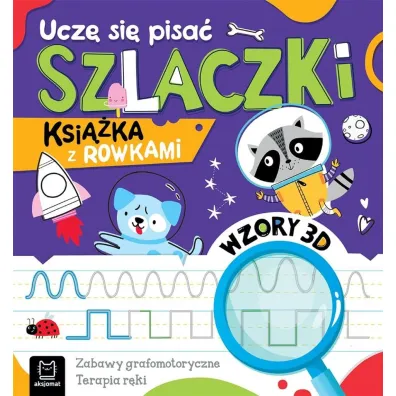 Ucz� si� pisa� szlaczki. Ksi��ka z rowkami. Wzory 3D - Anna Podg�rska