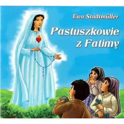 Dla przedszkolaka. Pastuszkowie z Fatimy - Ewa Stadtmuller