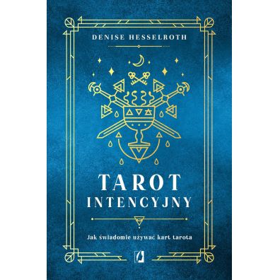 Tarot intencyjny. Jak wiadomie uywa kart tarota