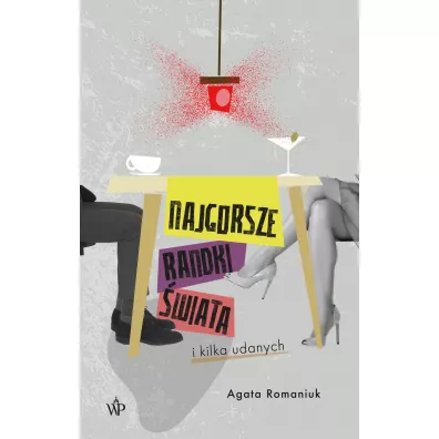 Najgorsze randki �wiata  i kilka udanych - Agata Romaniuk