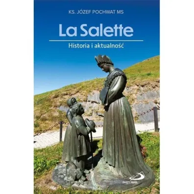 La Salette. Historia i aktualno�� - Pochwat J�zef ks Ms