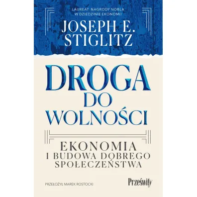 Droga do wolno�ci. Ekonomia i budowa dobrego spo�ecze�stwa