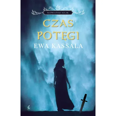 Czas pot�gi. S�owia�ski szlak. Tom 2 - Ewa Kassala