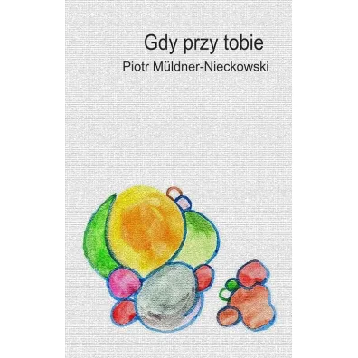 Gdy przy tobie - Piotr Muldner-Nieckowski