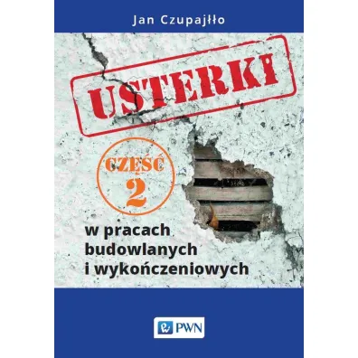 Usterki w pracach budowlanych i wyko�czeniowych. Cz�� 2 - Jan Czupaj��o