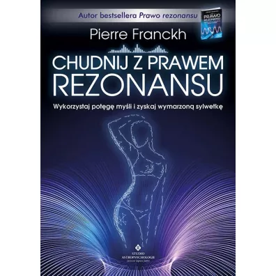 Chudnij z prawem rezonansu. Wykorzystaj potg myli i zyskaj wymarzon sylwetk - Pierre Franckh