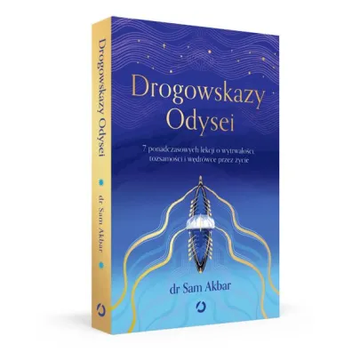 Drogowskazy Odysei. 7 ponadczasowych lekcji o wytrwa�o�ci, to�samo�ci i w�dr�wce przez �ycie