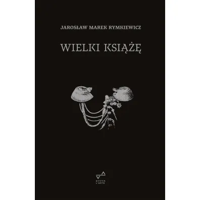 WIELKI KSI��� - Jaros�aw Marek Rymkiewicz
