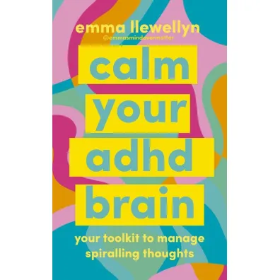 Calm Your ADHD Brain - Emma  Llewellyn