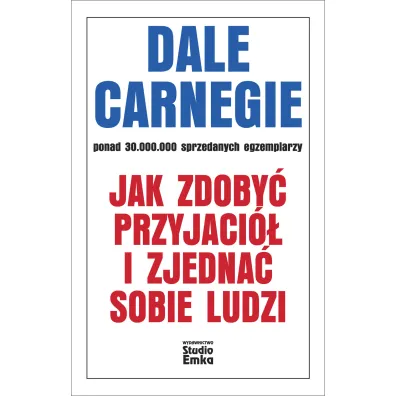Jak zdoby� przyjaci� i zjedna� sobie ludzi - Dale Carnegie