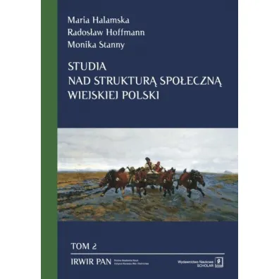 Studia nad struktur� spo�eczn� wiejskiej Polski. Tom 2 - Maria Halamska, Monika Stanny, Rados�aw Hoffmann