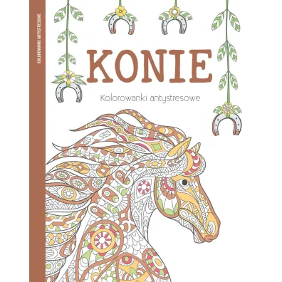 Konie. Kolorowanki antystresowe