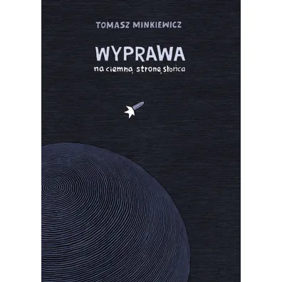 Wyprawa na ciemn� stron� s�o�ca - Tomasz Minkiewicz