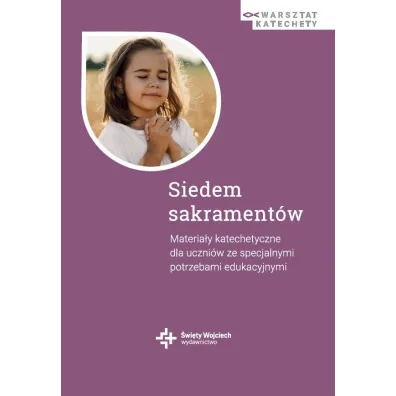 Siedem sakrament�w. Materia�y katechetyczne dla uczni�w ze specjalnymi potrzebami edukacyjnymi - Danuta Wr�bel, Micha�  Lepich