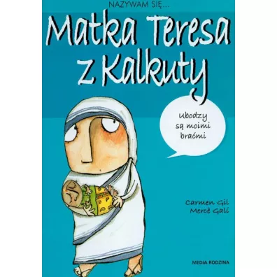 Nazywam si� Matka Teresa z Kalkuty - Gali Merce, Gil Carmen