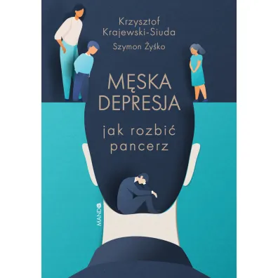 M�ska depresja. Jak rozbi� pancerz - Krzysztof Krajewski-Siuda, Szymon  �y�ko