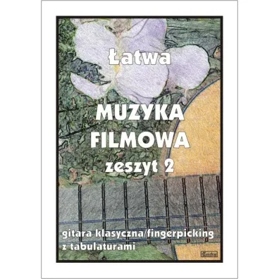 Muzyka filmowa. Zeszyt 2. Gitara klasyczna/fingerpicking z tabulaturami - M Pawe�ek