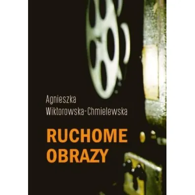Ruchome obrazy - Agnieszka  Wiktorowska-Chmielewska