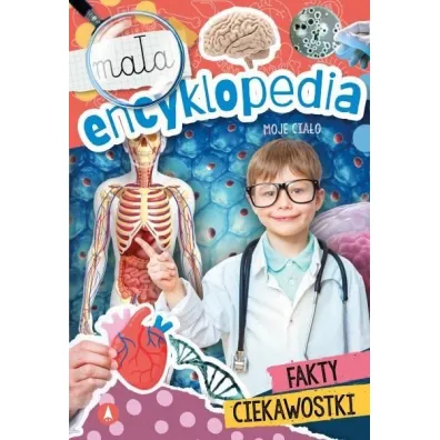 Ma�a encyklopedia. Moje cia�o