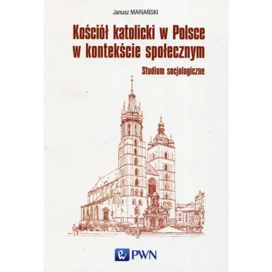 Ko�ci� katolicki w Polsce w kontek�cie spo�ecznym - Janusz Maria�ski