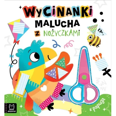 Wycinanki malucha z no�yczkami. Z papug� - Agata Kaczy�ska