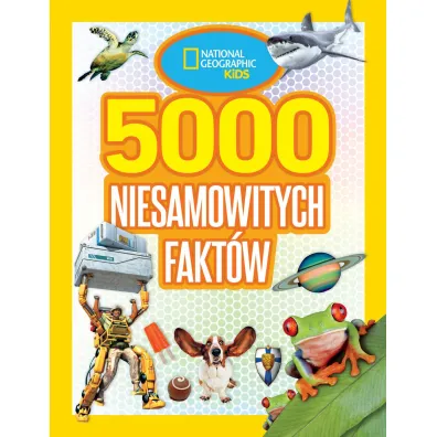 National Geographic Kids. 5000 niesamowitych fakt�w - Anna  Czerska T�um