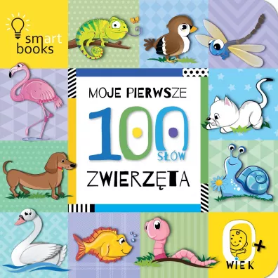 Moje pierwsze 100 s��w. Zwierz�ta