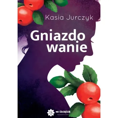 Gniazdowanie - Kasia Jurczyk