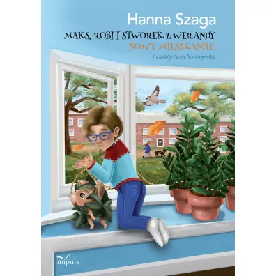 Maks, Robi i Stworek z werandy Nowy mieszkaniec - Hanna Szaga