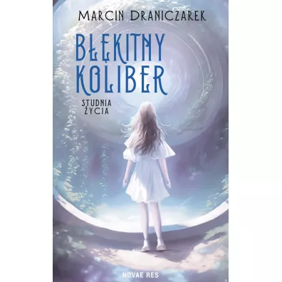 B��kitny koliber. Studnia �ycia - Marcin Draniczarek