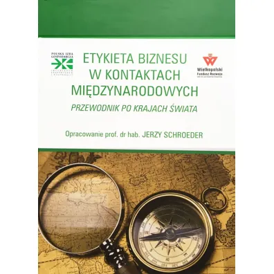Etykieta biznesu w kontaktach mi�dzynarodowych. Przewodnik po krajach �wiata - Jerzy  Schroeder