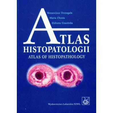 Atlas histopatologii - El�bieta Urasi�ska, Maria Chosia, Wenancjusz Domaga�a