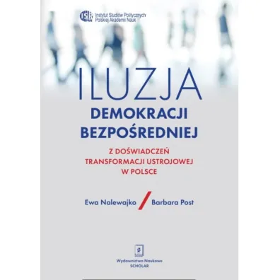 Iluzja demokracji bezpo�redniej - Barbara  Post, Ewa  Nalewajko
