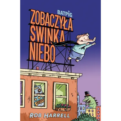 Zobaczy�a �winka niebo. Batpig. Tom 1 - Rob  Harrell