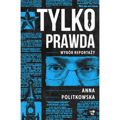 Tylko prawda - Anna Politkowska