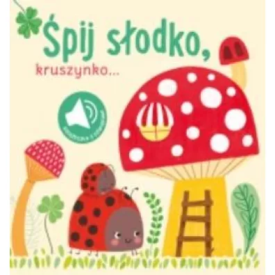 �pij s�odko kruszynko. Ksi��eczka z d�wi�kami
