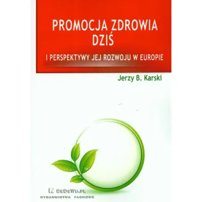 Promocja zdrowia dzi� i perspektywy jej rozwoju w Europie - Jerzy B. Karski