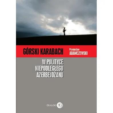 G�rski Karabach w polityce niepodleg�ego Azerbejd�anu - Przemys�aw Adamczewski