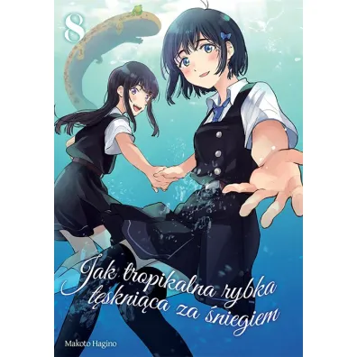 Jak tropikalna rybka t�skni�ca za �niegiem. Tom 8 - Makoto Hagino